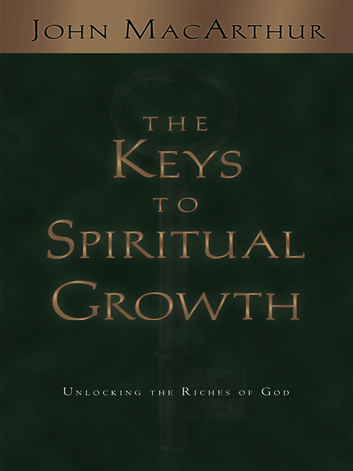 Title details for The Keys to Spiritual Growth by John MacArthur - Available